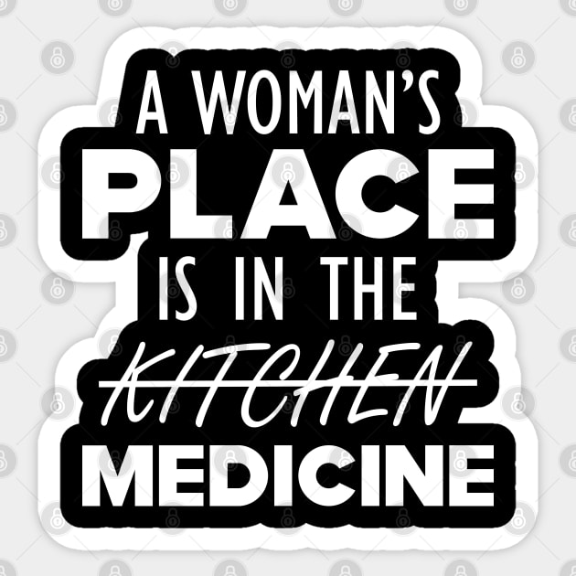 Medical Doctor - A woman's place is in the medicine w Sticker by KC Happy Shop